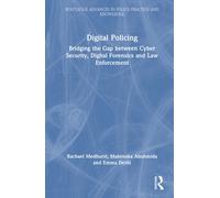 Digital Policing : Bridging the Gap between Cyber Security, Digital Forensics and Law Enforcement