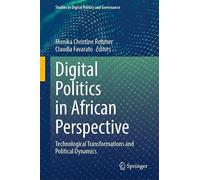 Digital Politics in African Perspective: Technological Transformations and Political Dynamics (Studies in Digital Politics and Governance)