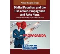 Digital Populism and the Use of Neo-Propaganda and Fake News (Premier Research Source)