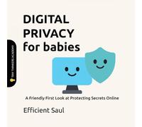 Digital Privacy for Babies (Tiny Thinkers Academy): A Friendly First Look at Protecting Secrets Online (Tiny Thinkers Academy - STEM for Babies)