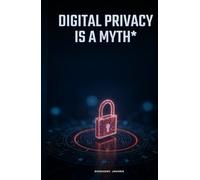 Digital Privacy is a Myth*
