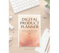 Digital Product Planner: Create, Launch, & Sell Your First Digital Product in 14 Days (UNLOCK YOU)
