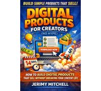 Digital Products for Creators: How to Build Digital Products That Sell Without Breaking Your Content Life (Monetization Explained)