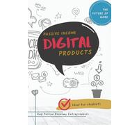 Digital Products to Generate Passive Income: The Passive Income Toolkit Ideal for students And Passion Economy Entrepreneurs