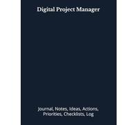 Digital Project Manager: Journal, Notes, Ideas, Actions, Priorities, Checklists, Log | Tool for Daily Goal Setting Tracker | Time Management | ... | Project Office Book Gifts for Meetings