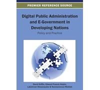 Digital Public Administration and E-Government in Developing Nations: Policy and Practice (Advances in Electronic Government, Digital Divide, and Regional Development)