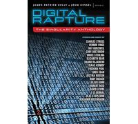 Digital Rapture: The Singularity Anthology