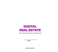 Digital Real Estate: How to Own More Space on the Internet (The Business Strategy Series)