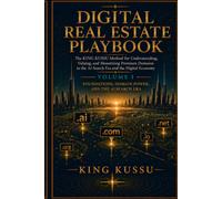 DIGITAL REAL ESTATE PLAYBOOK: VOLUME I: FOUNDATIONS, DOMAIN POWER, AND THE AI SEARCH ERA
