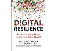 Digital Resilience: Is Your Company Ready for the Next Cyber Threat?