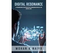 DIGITAL RESONANCE: A Framework For Effective Communication In The Digital Era