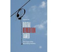 Digital Revolution Tamed: The Case of the Recording Industry