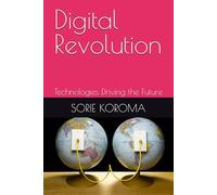 Digital Revolution: Technologies Driving the Future