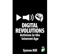 Digital Revolutions (World Changing Series): Activism in the Internet Age