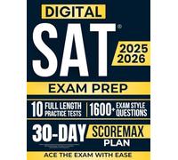 Digital SAT Exam Prep: The Ultimate ScoreMax Method to Achieve Your Best Score and Ace the Exam with Ease | Includes Full-Length Exams, Strategic Desmos Practice, and Proven Test-Taking Techniques