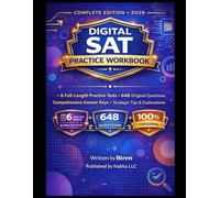Digital SAT Practice Workbook: 6 Full-Length Practice Tests with 648 Original Questions, Answer Keys & Strategic Explanations (Complete Edition 2026)