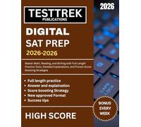 DIGITAL SAT PREP 2026 - 2027: Master Math, Reading, and Writing with Full-Length Practice Tests, Detailed Explanations, and Proven Score-Boosting Strategies