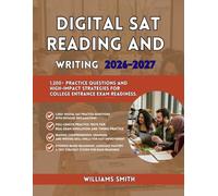 Digital SAT Reading And Writing 2026-2027: 1,200+ Practice Questions and High-Impact Strategies for College Entrance Exam Readiness