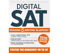 Digital SAT Reading & Writing Blueprint: A Clear and Repeatable Strategy to Understand Test Logic, Recognize Trap Answers, and Make Consistent, Confident Decisions Under Pressure