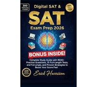Digital SAT & SAT Exam Prep 2026: Complete Study Guide with 3500+ Practice Questions, 15 Full-Length Tests, and Proven Strategies to Boost Your Score Fast
