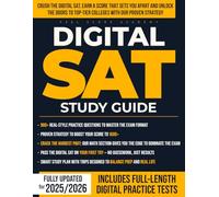 DIGITAL SAT STUDY GUIDE: Crush the Digital SAT, earn a score that sets you apart and unlock the doors to top-tier colleges with our proven strategy