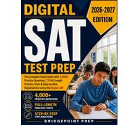 Digital SAT Test Prep 2026-2027: The Complete Study Guide with 4,000+ Practice Questions, 13 Full-Length Practice Tests & Step-by-Step Explanations to Ace the Digital SAT