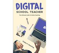 Digital School Teacher: The Ultimate Guide To Online Teaching
