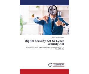 Digital Security Act to Cyber Security Act: An Analysis with Special Reference to its Impact on Mass Media