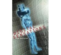 Digital Sensations: Space, Identity, And Embodiment In Virtual Reality: 1 (Electronic Mediations)