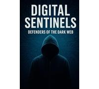 Digital Sentinels: Defenders of the Dark Web