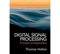 Digital Signal Processing: Principles and Applications by Thomas Holton (English