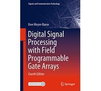 Digital Signal Processing with Field Programmable Gate Arrays (Signal and Communication Technology) with CD (Signals and Communication Technology)