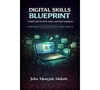 Digital Skills Blueprint: A Field Guide for Work, Safety, and Daily Competence (The Blueprint Set)
