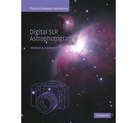 Digital SLR Astrophotography (Practical Amateur Astronomy)