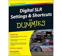 Digital SLR Settings and Shortcuts For Dummies (For Dummies Series)