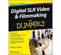 Digital SLR Video and Filmmaking For Dummies