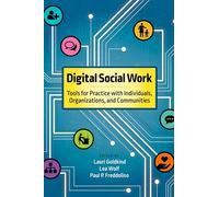 Digital Social Work: Tools for Practice with Individuals, Organizations, and Communities