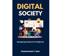 Digital Society: Reimagining Society for the Digital Era