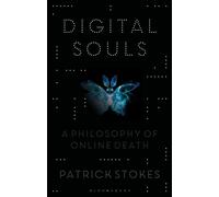 Digital Souls : A Philosophy of Online Death