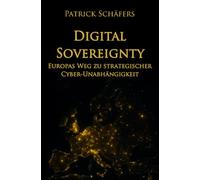 Digital Sovereignty: Europas Weg zu strategischer Cyber-Unabhängigkeit