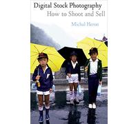 Digital Stock Photography: How to Shoot and Sell
