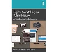 Digital Storytelling as Public History: A Guidebook for Educators