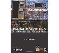 Digital Storytelling: Capturing Lives, Creating Community