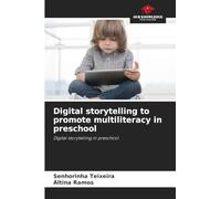 Digital storytelling to promote multiliteracy in preschool: Digital storytelling in preschool