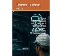 Digital Technologies for Intelligent Maintenance Decision Support and Optimization in Complex Industrial Systems