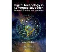 Digital Technology in Language Education : Research, Practice, and Innovation