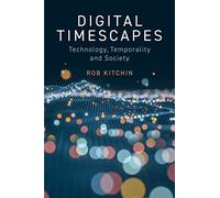 Digital Timescapes: Technology, Temporality and Society