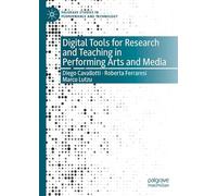 Digital Tools for Research and Teaching in Performing Arts and Media (Palgrave Studies in Performance and Technology)