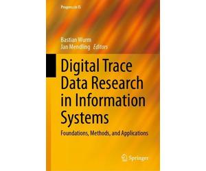 Digital Trace Data Research in Information Systems: Foundations, Methods, and Ap