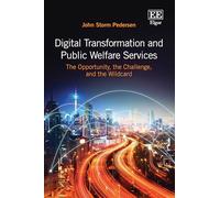 Digital Transformation and Public Welfare Services: The Opportunity, the Challenge, and the Wildcard